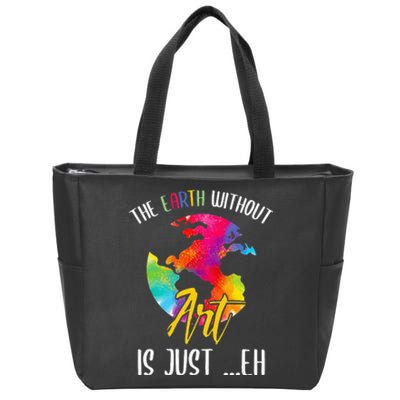 Earth Without Art Is Just Eh Planet Funny Earth Day Zip Tote Bag