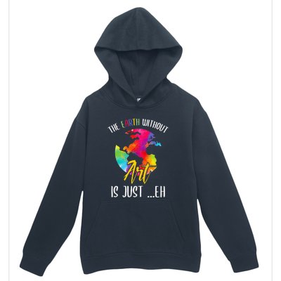 Earth Without Art Is Just Eh Planet Funny Earth Day Urban Pullover Hoodie