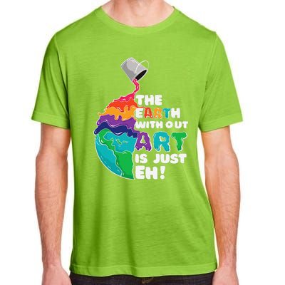 Earth Without Art Is Just Eh Planet Art Earth Day Adult ChromaSoft Performance T-Shirt