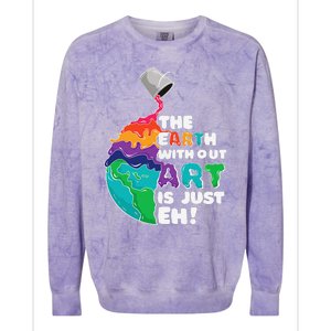 Earth Without Art Is Just Eh Planet Art Earth Day Colorblast Crewneck Sweatshirt