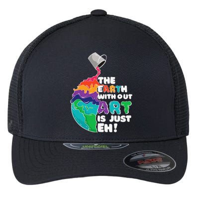 Earth Without Art Is Just Eh Planet Art Earth Day Flexfit Unipanel Trucker Cap