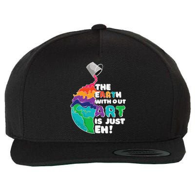 Earth Without Art Is Just Eh Planet Art Earth Day Wool Snapback Cap