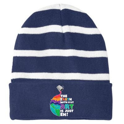 Earth Without Art Is Just Eh Planet Art Earth Day Striped Beanie with Solid Band