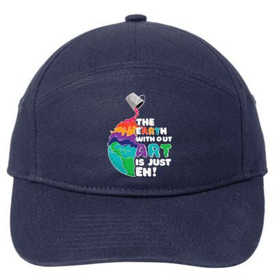 Earth Without Art Is Just Eh Planet Art Earth Day 7-Panel Snapback Hat