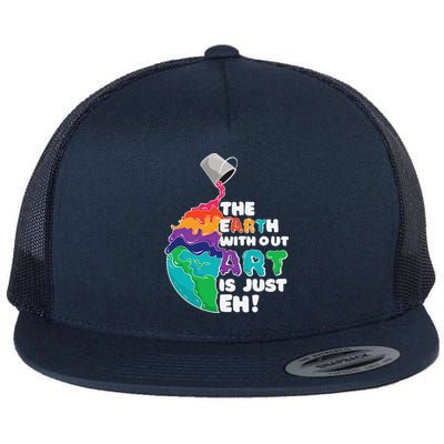 Earth Without Art Is Just Eh Planet Art Earth Day Flat Bill Trucker Hat