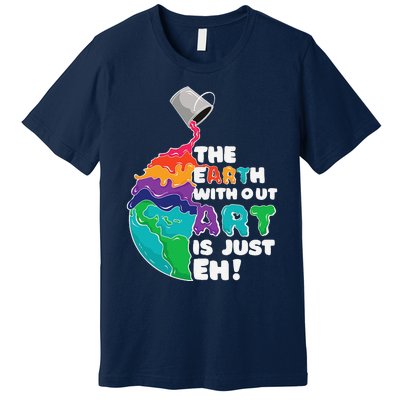 Earth Without Art Is Just Eh Planet Art Earth Day Premium T-Shirt