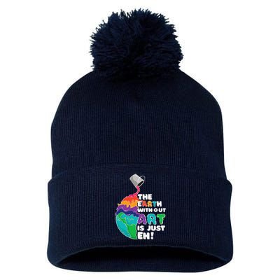 Earth Without Art Is Just Eh Planet Art Earth Day Pom Pom 12in Knit Beanie