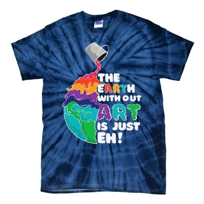 Earth Without Art Is Just Eh Planet Art Earth Day Tie-Dye T-Shirt