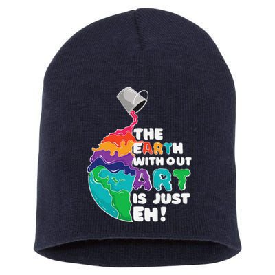 Earth Without Art Is Just Eh Planet Art Earth Day Short Acrylic Beanie