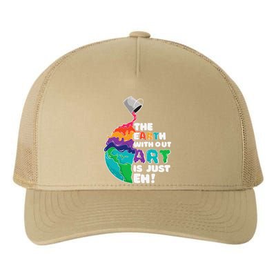 Earth Without Art Is Just Eh Planet Art Earth Day Yupoong Adult 5-Panel Trucker Hat