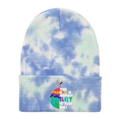 Earth Without Art Is Just Eh Planet Art Earth Day Tie Dye 12in Knit Beanie