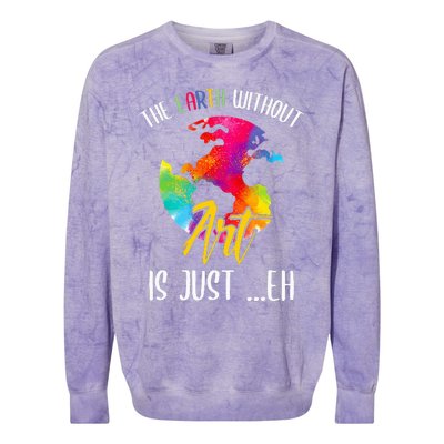 Earth Without Art Is Just Eh - Planet Art - Earth Day Colorblast Crewneck Sweatshirt