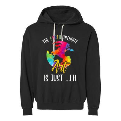 Earth Without Art Is Just Eh - Planet Art - Earth Day Garment-Dyed Fleece Hoodie