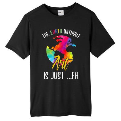 Earth Without Art Is Just Eh - Planet Art - Earth Day Tall Fusion ChromaSoft Performance T-Shirt