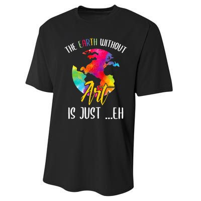 Earth Without Art Is Just Eh - Planet Art - Earth Day Performance Sprint T-Shirt