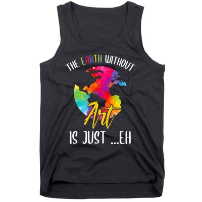 Earth Without Art Is Just Eh - Planet Art - Earth Day Tank Top