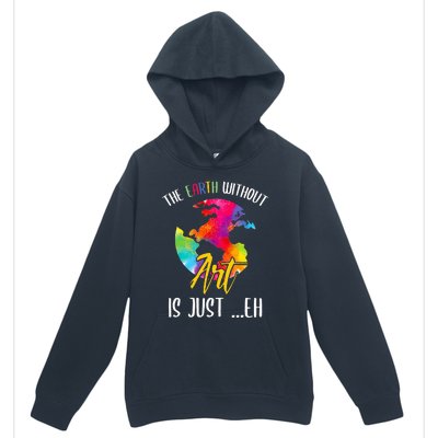 Earth Without Art Is Just Eh - Planet Art - Earth Day Urban Pullover Hoodie