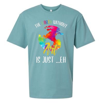 Earth Without Art Is Just Eh - Planet Art - Earth Day Sueded Cloud Jersey T-Shirt