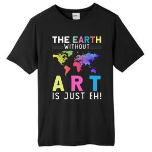 Earth Without Art Is Just Eh Earth Day Planet Art Tall Fusion ChromaSoft Performance T-Shirt