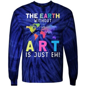 Earth Without Art Is Just Eh Earth Day Planet Art Tie-Dye Long Sleeve Shirt