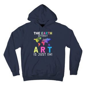 Earth Without Art Is Just Eh Earth Day Planet Art Tall Hoodie