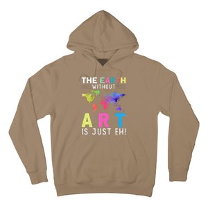 Earth Without Art Is Just Eh Earth Day Planet Art Hoodie