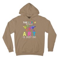 Earth Without Art Is Just Eh Earth Day Planet Art Hoodie