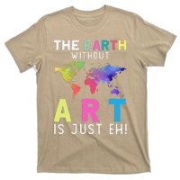 Earth Without Art Is Just Eh Earth Day Planet Art T-Shirt