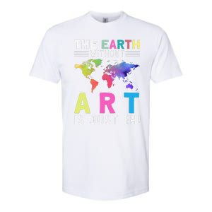 Earth Without Art Is Just Eh Earth Day Planet Art Softstyle CVC T-Shirt