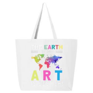 Earth Without Art Is Just Eh Earth Day Planet Art 25L Jumbo Tote