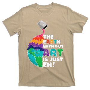 Earth Without Art Is Just Eh Planet Art Earth Day T-Shirt