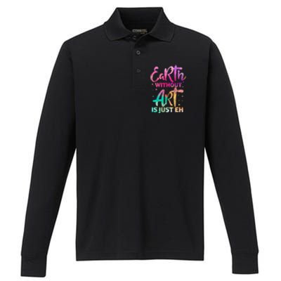 Earth Without Art Is Just Eh Funny Art Teacher Artist Gift Performance Long Sleeve Polo