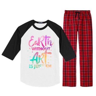 Earth Without Art Is Just Eh Funny Art Teacher Artist Gift Raglan Sleeve Pajama Set