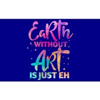 Earth Without Art Is Just Eh Funny Art Teacher Artist Gift Bumper Sticker