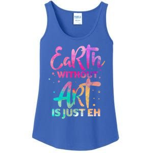 Earth Without Art Is Just Eh Funny Art Teacher Artist Gift Ladies Essential Tank