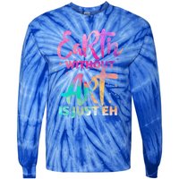 Earth Without Art Is Just Eh Funny Art Teacher Artist Gift Tie-Dye Long Sleeve Shirt