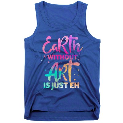 Earth Without Art Is Just Eh Funny Art Teacher Artist Gift Tank Top