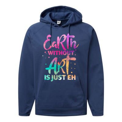 Earth Without Art Is Just Eh Funny Art Teacher Artist Gift Performance Fleece Hoodie