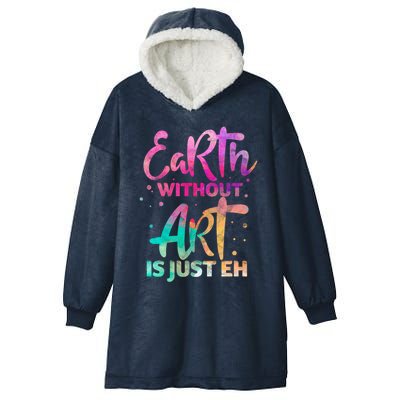 Earth Without Art Is Just Eh Funny Art Teacher Artist Gift Hooded Wearable Blanket