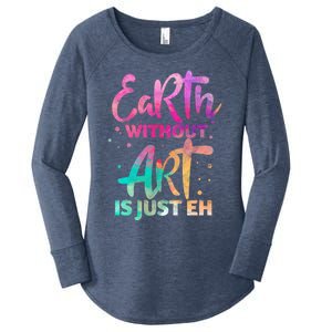 Earth Without Art Is Just Eh Funny Art Teacher Artist Gift Women's Perfect Tri Tunic Long Sleeve Shirt