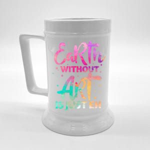 Earth Without Art Is Just Eh Funny Art Teacher Artist Gift Beer Stein