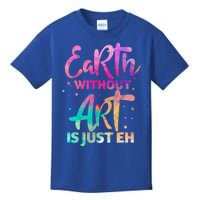 Earth Without Art Is Just Eh Funny Art Teacher Artist Gift Kids T-Shirt