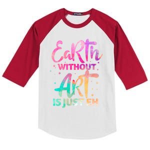 Earth Without Art Is Just Eh Funny Art Teacher Artist Gift Kids Colorblock Raglan Jersey