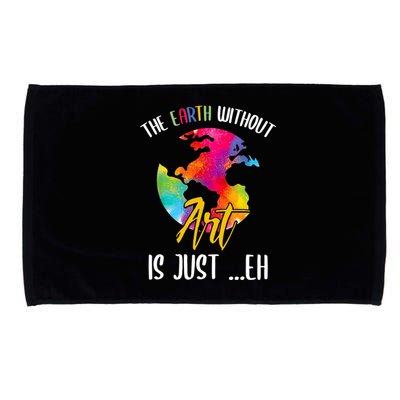 Earth Without Art Is Just Eh Planet Art Earth Day Microfiber Hand Towel