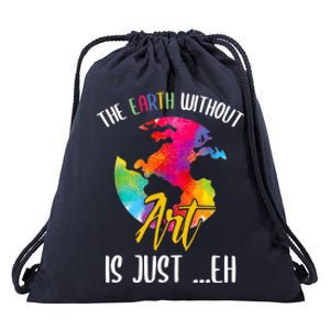 Earth Without Art Is Just Eh Planet Art Earth Day Drawstring Bag