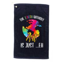 Earth Without Art Is Just Eh Planet Art Earth Day Platinum Collection Golf Towel