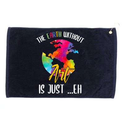 Earth Without Art Is Just Eh Planet Art Earth Day Grommeted Golf Towel