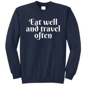 Eat Well And Travel Often Tall Sweatshirt