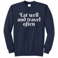 Eat Well And Travel Often Tall Sweatshirt