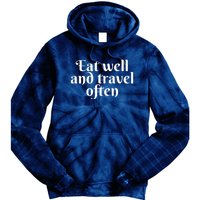 Eat Well And Travel Often Tie Dye Hoodie